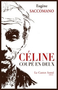Eugène Saccomano - Céline coupé en deux.