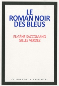 Eugène Saccomano et Gilles Verdez - Le roman noir des bleus.