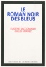 Eugène Saccomano et Gilles Verdez - Le roman noir des bleus.