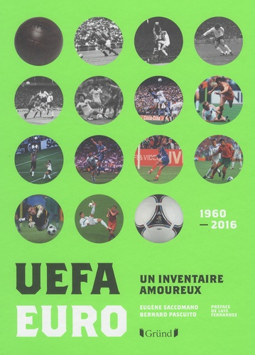 Eugène Saccomano et Bernard Pascuito - UEFA Euro 1960-2016 - Un inventaire amoureux.
