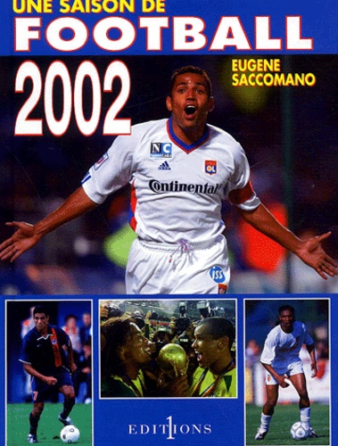Eugène Saccomano - Une Saison De Football 2002.