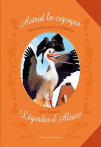 Eugène Santangelo - Astrid la cigogne raconte aux enfants quelques légendes d'Alsace.