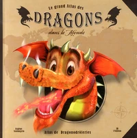 Le grand atlas des dragons dans le monde