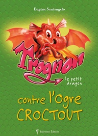 Eugène Santangelo - Trognon le petit dragon contre l'ogre Croctout.