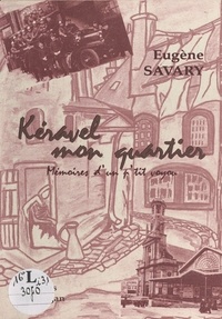 Eugène Savary - Keravel mon quartier : mémoires d'un p'tit voyou.
