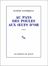Eugène Savitzkaya - Au pays des poules aux oeufs d'or.