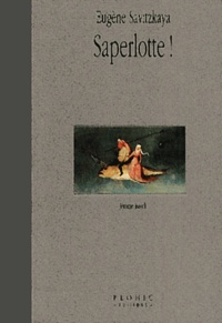 Eugène Savitzkaya - Saperlotte !.