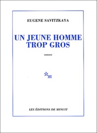 Eugène Savitzkaya - Un Jeune Homme Trop Gros.