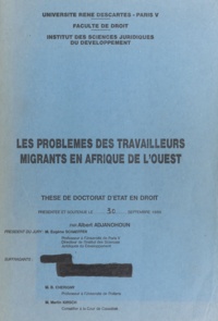 Eugène Schaeffer et Albert Adjanohoun - Les problèmes des travailleurs migrants en Afrique de l'Ouest - Thèse de Doctorat d'État en droit.