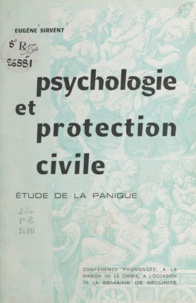 Eugène Sirvent - Psychologie et protection civile, étude de la panique - Conférence prononcée à la Maison de la chimie, à l'occasion de la Semaine de sécurité.