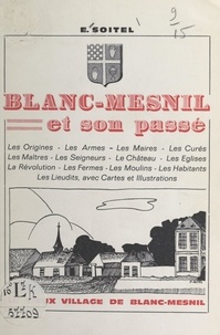 Eugène Soitel et F. Biaudet - Blanc-Mesnil et son passé.