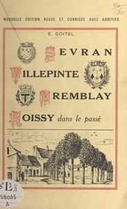 Eugène Soitel - Sevran, Villepinte, Tremblay, Roissy, dans le passé.