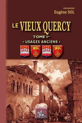 Eugène Sol - Le vieux Quercy - Tome 1, Usages anciens.