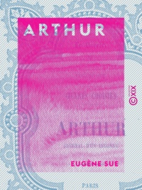 Eugène Sue - Arthur - Journal d'un inconnu.