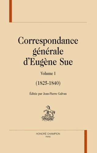 Eugène Sue - Correspondance générale - Volume 1 (1825-1840).