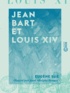 Eugène Sue et Jean Adolphe Beaucé - Jean Bart et Louis XIV - Drames maritimes du XVIIe siècle.