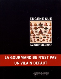Eugène Sue - La gourmandise.