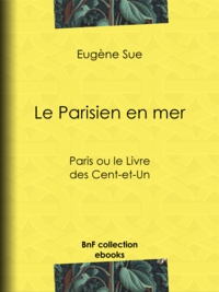 Eugène Sue - Le Parisien en mer - Paris ou le Livre des Cent-et-Un.
