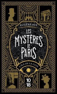 Eugène Sue - Les mystères de Paris Tome 1 : L'île de la cité.
