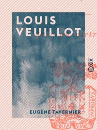 Eugène Tavernier - Louis Veuillot - L'homme, le lutteur, l'écrivain.
