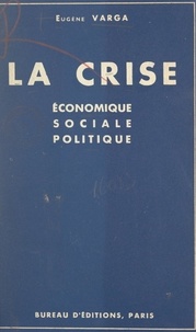 Eugène Varga - La crise économique, sociale, politique.