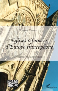 Eugène Vassaux - Eglises réformées d'Europe francophone - Droit et fonctionnement.