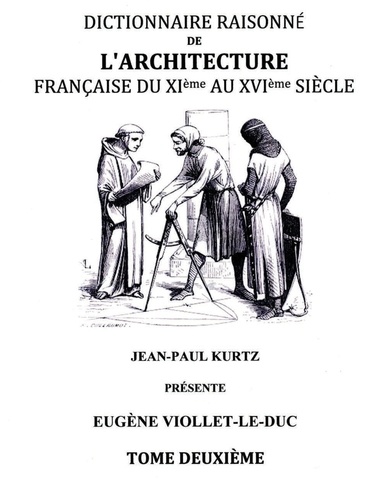 Dictionnaire raisonné de l'architecture française du XIe au XVIe siècle. Tome 2