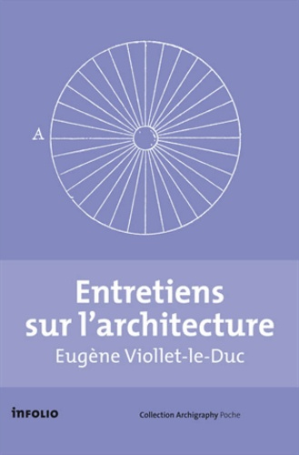 Eugène Viollet-le-Duc - Entretiens sur l'architecture - 2 volumes.