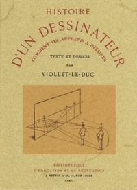 Eugène Viollet-le-Duc - Histoire d'un dessinateur - Comment on apprend à dessiner.