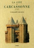 Eugène Viollet-le-Duc - La cité de Carcassonne.