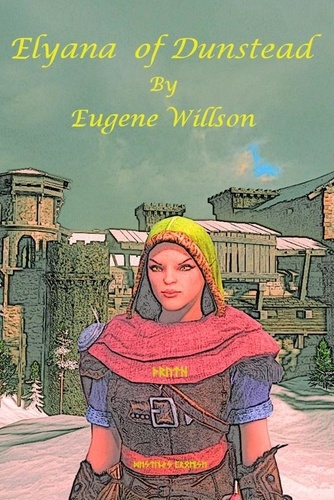  Eugene Willson - Elyana of Dunstead - Elyana - A Kingdom Rising, #1.