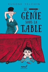Eugène Yelchin - Le génie sous la table - Grandir derrière le rideau de fer.