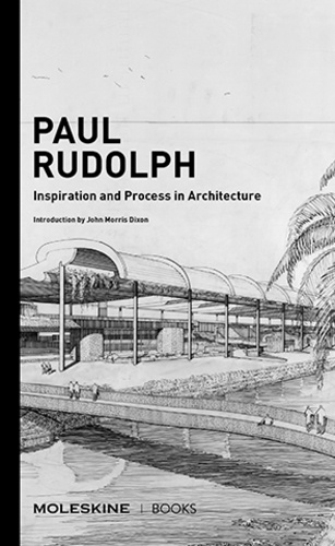 Eugenia Bell - Paul Rudolph: Inspiration and process in architecture.