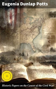 Historic Papers on the Causes of the Civil War