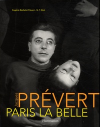 Eugénie Bachelot Prévert et N. T. Binh - Jacques Prévert - Paris la Belle, édition brochée.