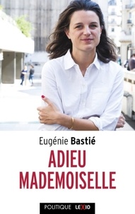 Eugénie Bastié - Adieu mademoiselle - La défaite des femmes.