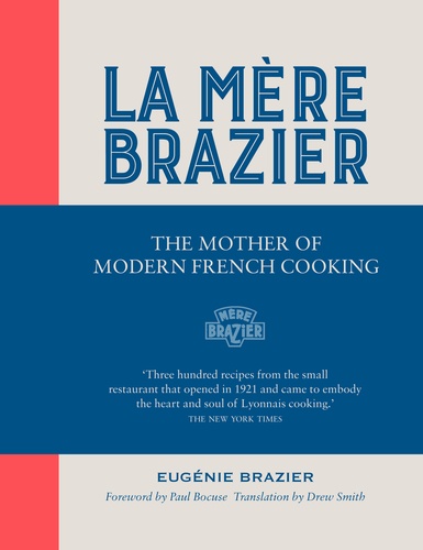 Eugénie Brazier - La Mere Brazier - The Mother of Modern French Cooking.