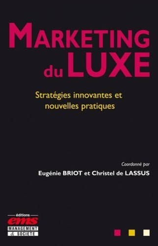 Marketing du luxe. Stratégies innovantes et nouvelles pratiques