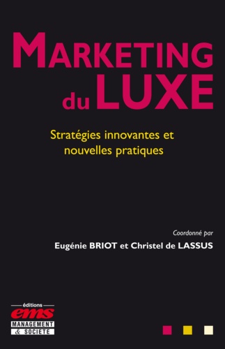 Marketing du luxe. Stratégies innovantes et nouvelles pratiques