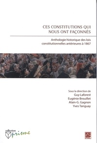 Eugénie Brouillet - Ces constitutions qui nous ont faconnes. anthologie historique.