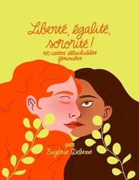 Eugénie Debesse - Liberté, égalité, sororité - 100 cartes détachables féministes.