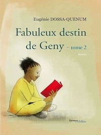 Eugénie Dossa-Quenum - Le fabuleux destin de Geny - Tome 2.