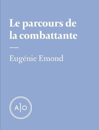 Eugénie Emond - Le parcours de la combattante.