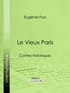 Eugénie Foa et  Ligaran - Le Vieux Paris - Contes historiques.