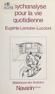 Eugénie Lemoine-Luccioni - Psychanalyse pour la vie quotidienne.