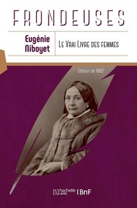 Eugénie Niboyet - Le vrai livre des femmes - Edition de 1863.