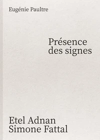 Présence des signes Etel Adnan Simone Fattal