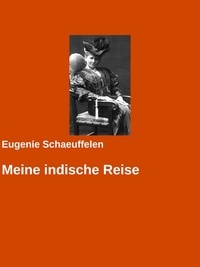 Eugenie Schaeuffelen et Gabriel Arch - Meine indische Reise.