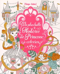 Eugénie Varone - Ma plus belle histoire de princesses à colorier.