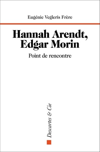 Hannah Arendt, Edgar Morin. Point de rencontre